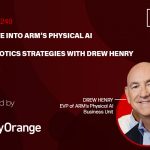 ARM Physical AI. Drew Henry maps out the chip giant's robotics playbook